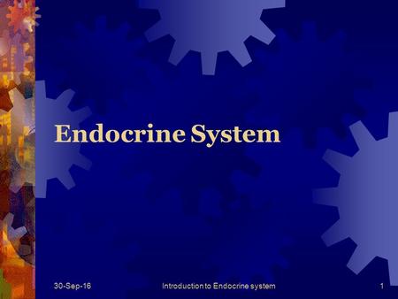 30-Sep-16Introduction to Endocrine system1 Endocrine System.