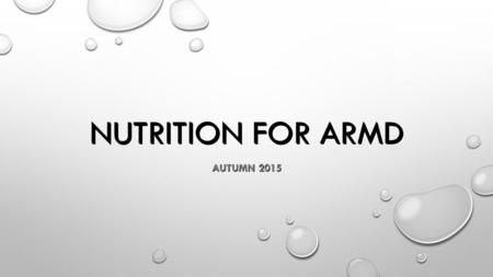 NUTRITION FOR ARMD AUTUMN 2015. MACULAR DEGENERATION WETDRY.