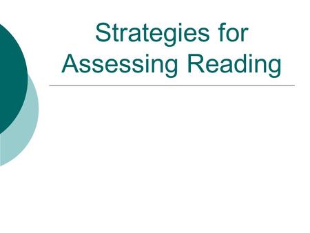 Strategies for Assessing Reading. Reading Strategies (1)  Bottom-up processing (decoding) which employs micro-skills Discrimination of graphemes & orthographic.