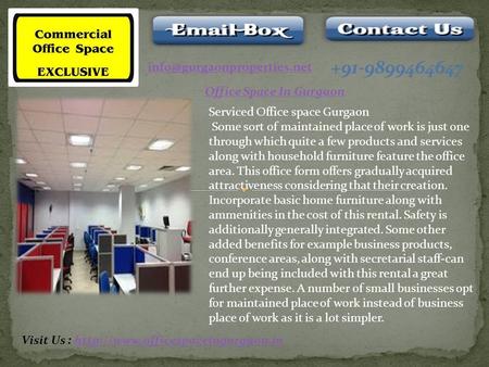 +91-9899464647 Office Space In Gurgaon Serviced Office space Gurgaon Some sort of maintained place of work is just one through.