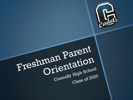 Freshman Parent Orientation Connally High School Class of 2020.