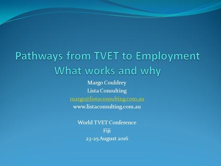 Margo Couldrey Lista Consulting  World TVET Conference Fiji 23-25 August 2016.