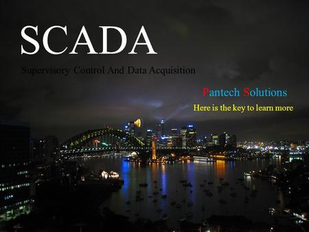 SCADA Supervisory Control And Data Acquisition Pantech Solutions Here is the key to learn more.