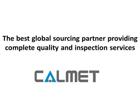 The best global sourcing partner providing complete quality and inspection services.
