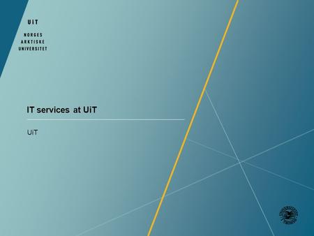 IT services at UiT UiT. Contents Orakelet Starting the semester off right Student ID card Accessing services –Printing/copying –Internet access –Free.