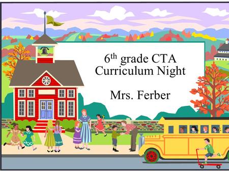 6 th grade CTA Curriculum Night Mrs. Ferber. Meet Mrs. Ferber I am a military brat that was born and raised in Okinawa, Japan. Married with children,