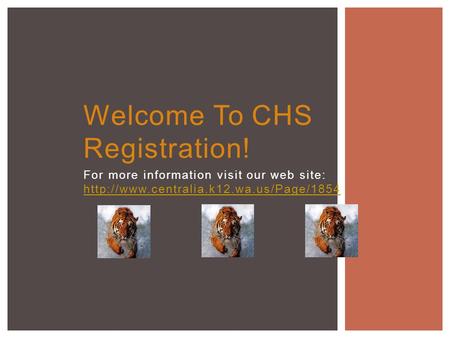 Welcome To CHS Registration! For more information visit our web site: