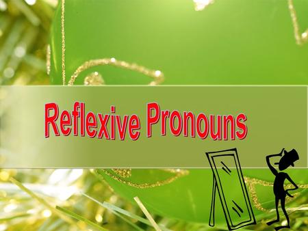 Do you remember what reflexive pronouns are? Can you give me some examples? himself herself itself myself themselves ourselves yourself yourselves.