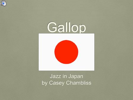 Gallop Jazz in Japan by Casey Chambliss Jazz in Japan by Casey Chambliss.