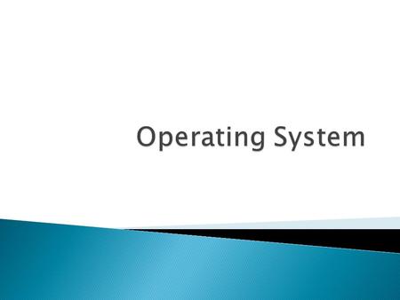  Operating system.  Functions and components of OS.  Types of OS.  Process and a program.  Real time operating system (RTOS).