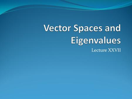 Lecture XXVII. Orthonormal Bases and Projections Suppose that a set of vectors {x 1,…,x r } for a basis for some space S in R m space such that r  m.