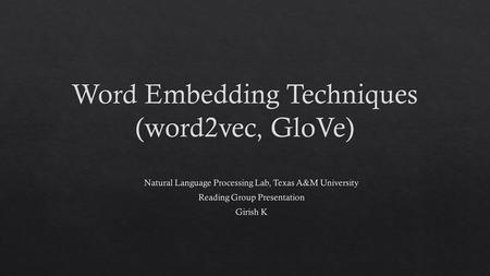 Traditional Method - Bag of Words ModelWord Embeddings Uses one hot encoding Each word in the vocabulary is represented by one bit position in a HUGE.