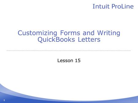 1 Customizing Forms and Writing QuickBooks Letters Lesson 15.