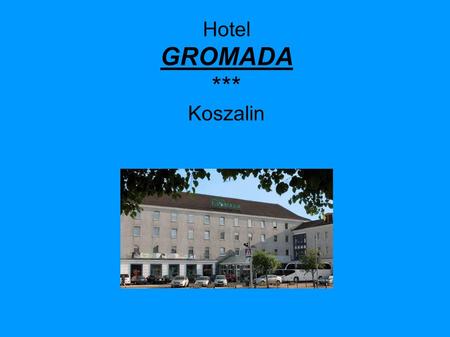 Hotel GROMADA *** Koszalin. Location: city ​​ center, 200 meters from the railway station and bus station, 10 km from the coast of the Baltic Sea.