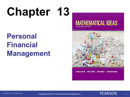 Copyright © 2015, 2011, and 2007 Pearson Education, Inc. 1 Chapter 13 Personal Financial Management.