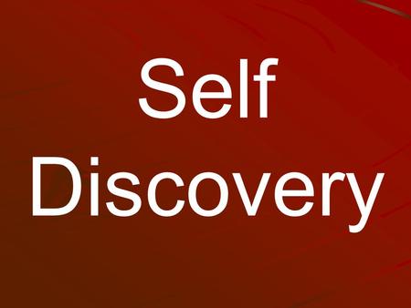Self Discovery. Luke 18:9 – 14 (NKJV) “Also He spoke this parable to some who trusted in themselves that they were righteous, and despised others: ‘Two.
