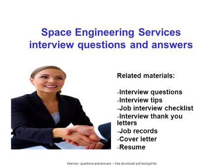 Interview questions and answers – free download/ pdf and ppt file Space Engineering Services interview questions and answers Related materials: - Interview.