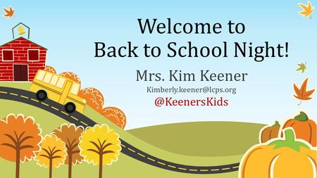 Welcome to Back to School Night! Mrs. Kim