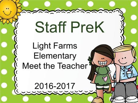 Staff PreK Light Farms Elementary Meet the Teacher 2016-2017.