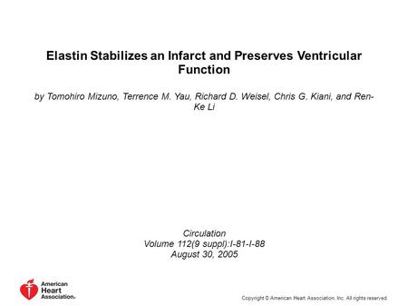Elastin Stabilizes an Infarct and Preserves Ventricular Function by Tomohiro Mizuno, Terrence M. Yau, Richard D. Weisel, Chris G. Kiani, and Ren- Ke Li.