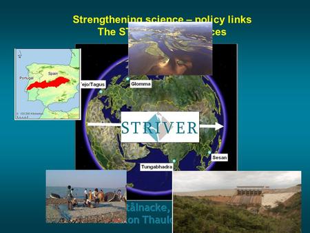 Strengthening science – policy links The STRIVER experiences.