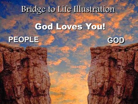 Bridge to Life Illustration PEOPLE GODGOD God Loves You!