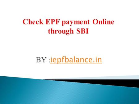 BY : iepfbalance.in iepfbalance.in. The EPF is employees provident fund scheme and the most common form of saving and investment among salaried people.