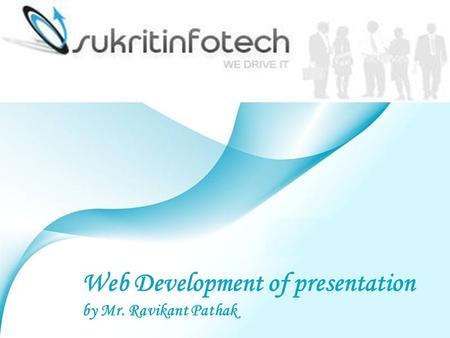 Page 1 Web Development of presentation by Mr. Ravikant Pathak.