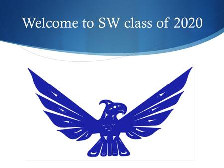 Welcome to SW class of 2020. What we will cover today  General Shorewood information  2020 Graduation Requirements  Registration information.
