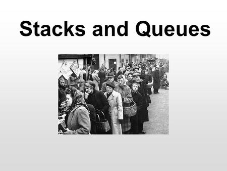Stacks and Queues. DCS – SWC 2 Stacks A stack is an abstract data structure, with some special properties: –Insertion and deletion is only allowed at.