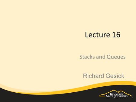 Lecture 16 Stacks and Queues Richard Gesick. Sample test questions 1.Write a definition for a Node class that holds a number. 2.Write a method that sums.