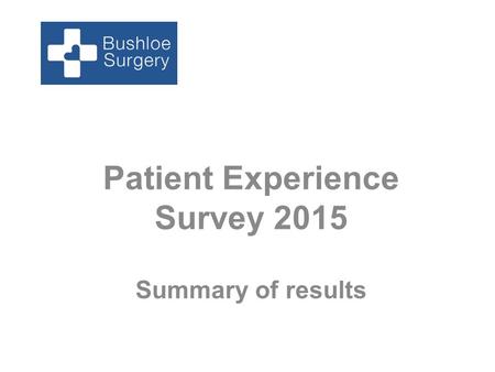 Patient Experience Survey 2015 Summary of results.