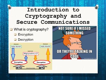 Introduction to Cryptography and Secure Communications  What is cryptography?  Encryption  Decryption.