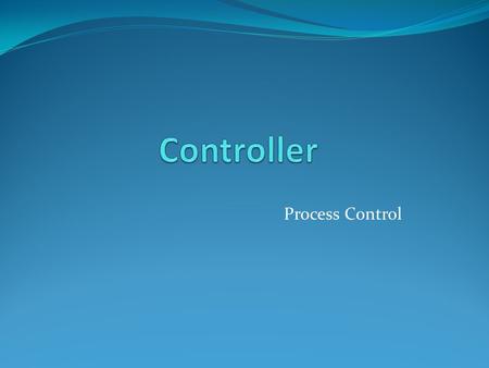 Process Control. Feedback control y sp = set point (target value) y = measured value The process information (y) is fed back to the controller The objective.