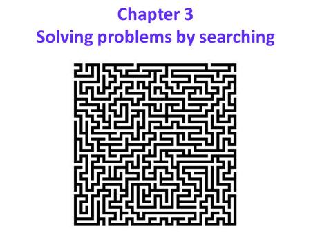 Chapter 3 Solving problems by searching. Search We will consider the problem of designing goal-based agents in observable, deterministic, discrete, known.