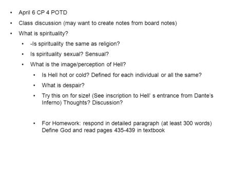 April 6 CP 4 POTD Class discussion (may want to create notes from board notes) What is spirituality? -Is spirituality the same as religion? Is spirituality.