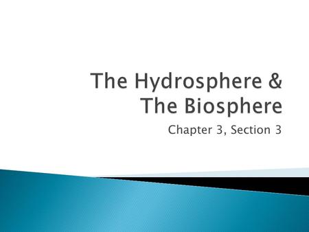 Chapter 3, Section 3.  The continuous movement of water into the air, onto land, and then back to water sources.  Evaporation  Condensation  Precipitation.