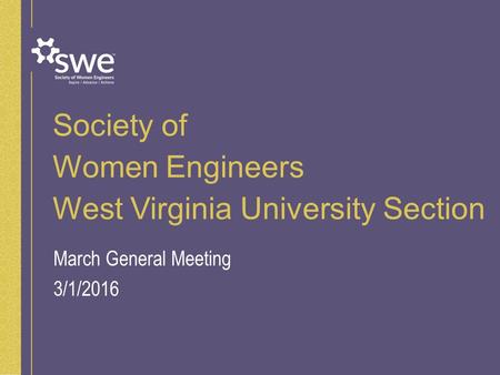 Society of Women Engineers West Virginia University Section March General Meeting 3/1/2016.