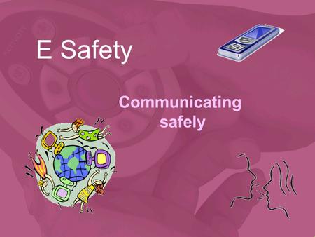 E Safety Communicating safely. How do we communicate with people? (Spotlight on communication) In groups think of as many forms of communication as you.
