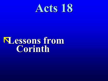 Acts 18 ãLessons from Corinth. Corinth Athens Delphi.