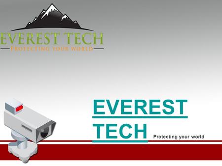 EVEREST TECHEVEREST TECH Protecting your world. About Us Everest Tech was set up with a clear Objective in mind. We want to help make the world a safer.