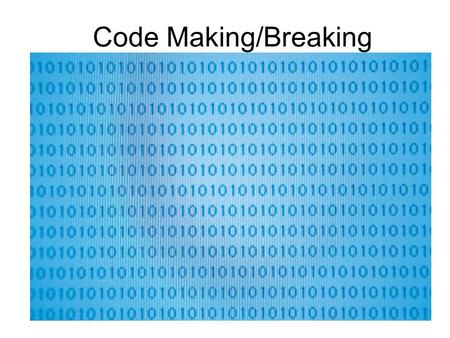 Code Making/Breaking. What methods have you seen for encoding secret messages?