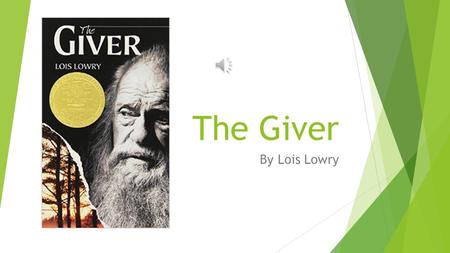 The Giver By Lois Lowry Setting  A society on earth in the far future  Takes place many years in future  It is very strict with many rules and orders.
