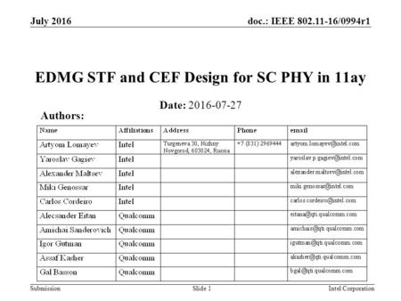 Doc.: IEEE 802.11-16/0994r1 Submission July 2016 Intel CorporationSlide 1 EDMG STF and CEF Design for SC PHY in 11ay Date: 2016-07-27 Authors: