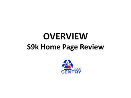 OVERVIEW S9k Home Page Review. Home Page The presentation will dissect each section of the Home Page.