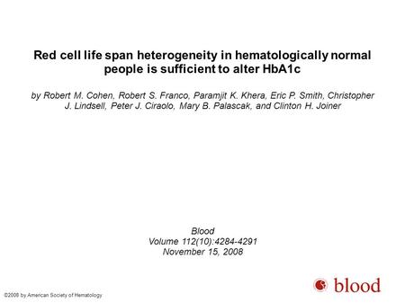 Red cell life span heterogeneity in hematologically normal people is sufficient to alter HbA1c by Robert M. Cohen, Robert S. Franco, Paramjit K. Khera,