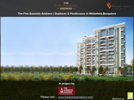 The Five Summits Address | Duplexes & Penthouses in Whitefield,Bangalore Please visit :-  A project by.