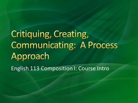 English 113 Composition I: Course Intro. PrewritingComposingRevisingEditingRelease.