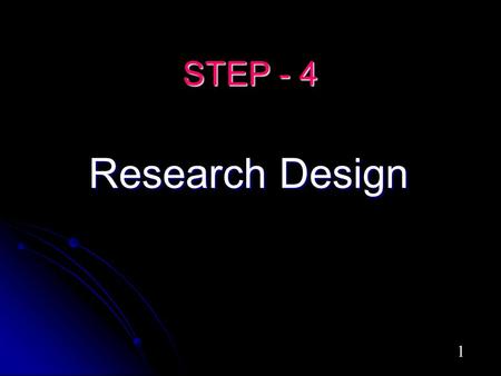 STEP - 4 Research Design 1. The term “research design” can be defined as, The systematic study plan used to turn a research question or research questions.