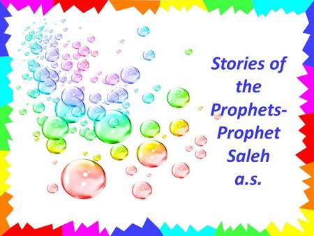 Stories of the Prophets- Prophet Saleh a.s.. Once upon a time,there lived a tribe called Thamud. The people of Thamud were very rich. Allah swt had blessed.